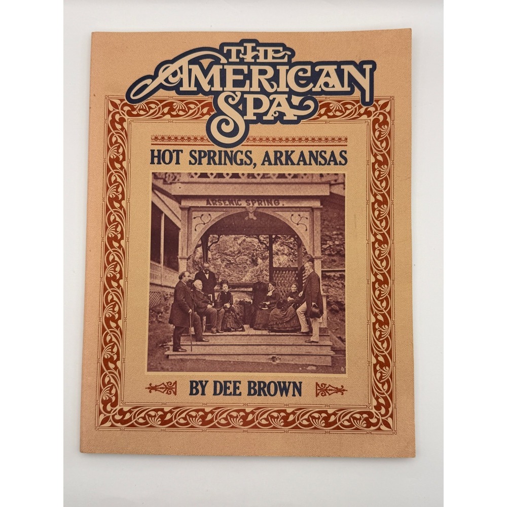 The American Spa Hot Springs Arkansas Dee Brown 1982 Local History Vintage Book